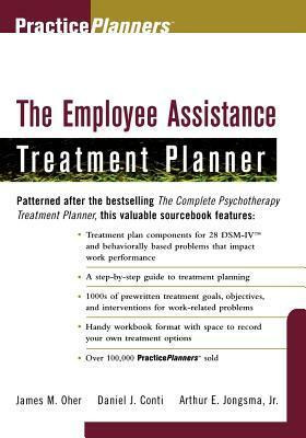 The Employee Assistance Treatment Planner by Daniel J. Conti, James M. Oher, Arthur E. Jongsma Jr.