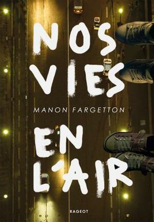 Nos vies en l'air by Manon Fargetton