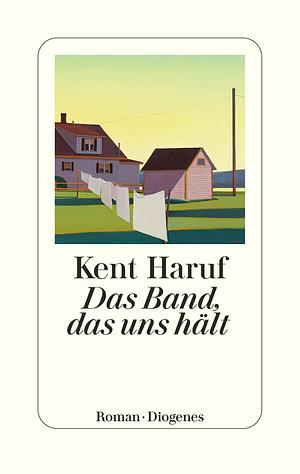 Das Band, das uns hält by Kent Haruf