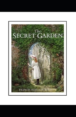 The Secret Garden Illustrated by Frances Hodgson Burnett