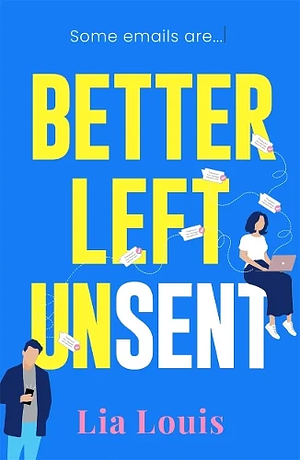Better Left Unsent by Lia Louis