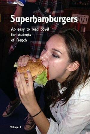 Superhamburgers: An easy to read novel for people learning French by Mike Peto