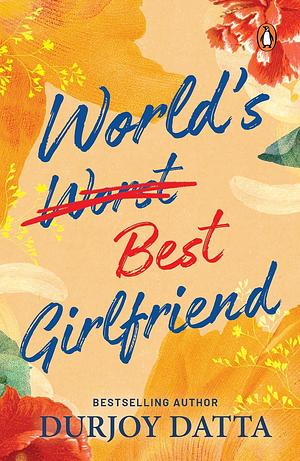 World's Best Girlfriend by Durjoy Datta, Durjoy Datta