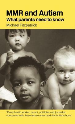 MMR and Autism: What Parents Need to Know by Michael Fitzpatrick