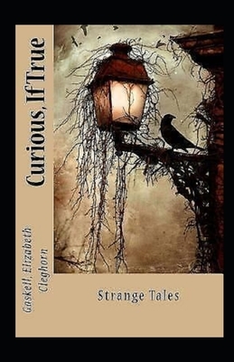 Curious, If True: Strange Tales Illustrated by Elizabeth Gaskell