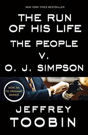 The Run of His Life: The People v. O. J. Simpson by Jeffrey Toobin