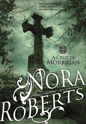 A Cruz de Morrigan by Nora Roberts