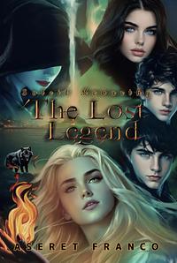 The Lost legend by Aseret Franco