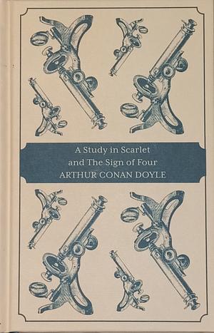 A Study in Scarlet and The Sign of Four by Arthur Conan Doyle