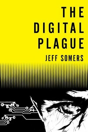 The Digital Plague by Jeff Somers