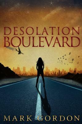 Desolation Boulevard: Book One of The Feeder Chronicles by Mark Gordon