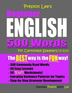Preston Lee's Beginner English 500 Words For Cantonese Speakers by Matthew Preston, Kevin Lee