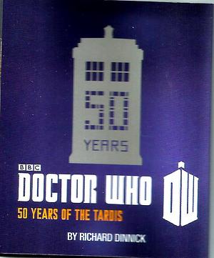 Doctor Who: 50 Years of the TARDIS by Richard Dinnick