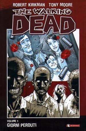 The Walking Dead, Volume 1: Giorni perduti by Tony Moore, Robert Kirkman, Andrea Toscani