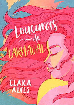 Loucuras de Carnaval by Clara Alves