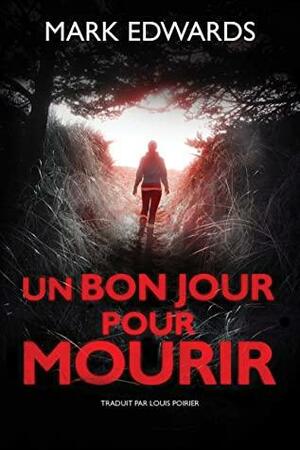 Un bon jour pour mourir by Mark Edwards