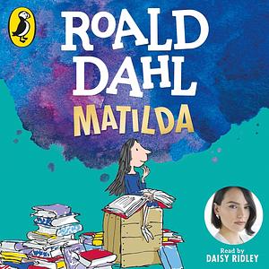 Matilda by Roald Dahl