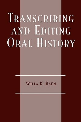 Transcribing and Editing Oral History by Willa K. Baum