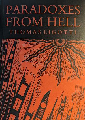 Paradoxes From Hell by Thomas Ligotti