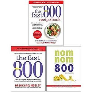 Fast 800 Recipe Book, The Fast 800, Nom Nom Fast 800 Cookbook 3 Books Collection Set by Justine Pattison, Clare Bailey, Michael Mosley