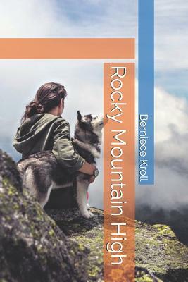 Rocky Mountain High by Berniece Kroll