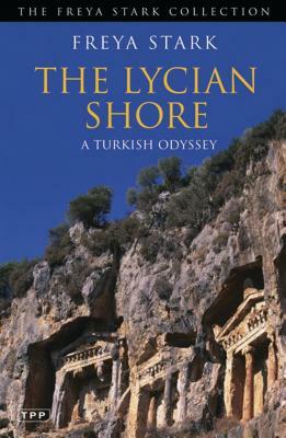 The Lycian Shore: A Turkish Odyssey by Freya Stark