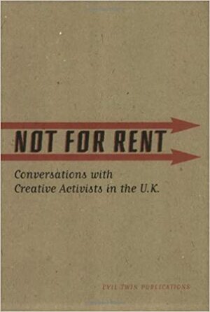 Not for Rent: Conversations with Creative Activists in the U.K. by Stacy Wakefield