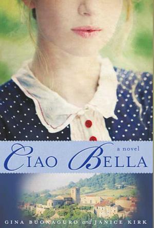 Ciao Bella by Janice Kirk, Gina Buonaguro