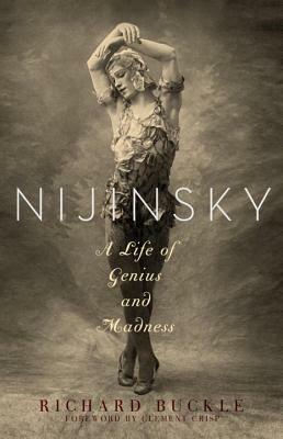 Nijinsky: A Life of Genius and Madness by Richard Buckle
