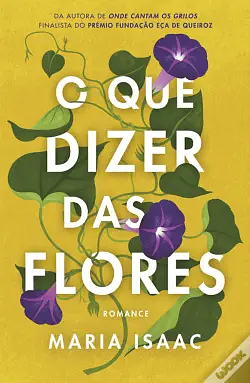 O Que Dizer das Flores by Maria Isaac