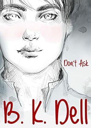 Don't Ask - The Story of America's First Openly Gay Marine. by B.K. Dell