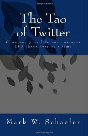 Tao of Twitter by Mark W. Schaefer