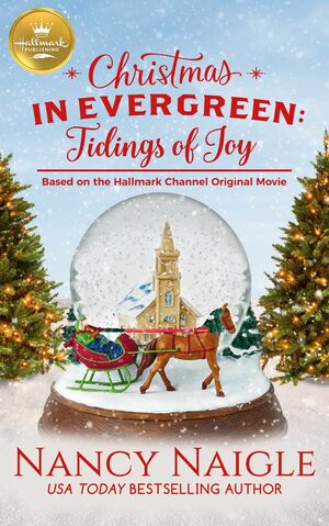 Christmas in Evergreen: Tidings of Joy: Based on a Hallmark Channel original movie by Nancy Naigle