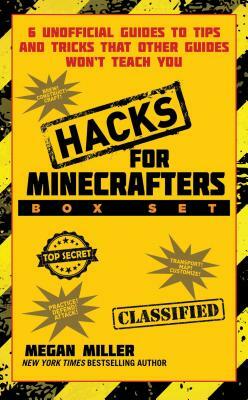 Hacks for Minecrafters Box Set: 6 Unofficial Guides to Tips and Tricks That Other Guides Won't Teach You by Megan Miller