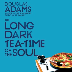 The Long Dark Tea-Time of the Soul by Douglas Adams