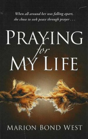 Praying for My Life by Marion Bond West