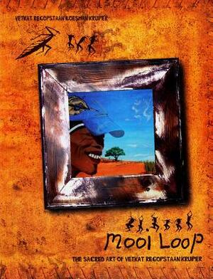 Mooi Loop: The Sacred Art of Vetkat Regopstaan Kruiper by Belinda Kruiper, Vetkat Regopstaan Boesman Kruiper