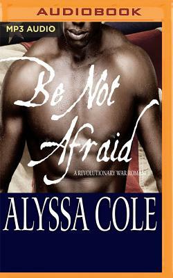 Be Not Afraid by Alyssa Cole