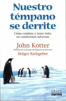 Nuestro témpano se derrite. Cómo cambiar y tener éxito en condiciones adversas by John P. Kotter