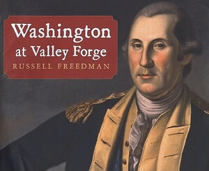 Washington at Valley Forge by Russell Freedman