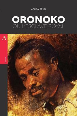 Oronoko, ou l'Esclave Royal by Aphra Behn