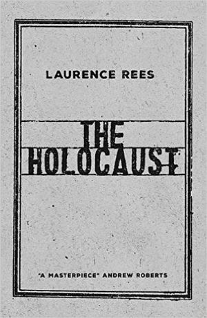 The Holocaust: A New History by Laurence Rees