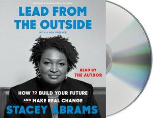 Lead from the Outside: How to Build Your Future and Make Real Change by Stacey Abrams
