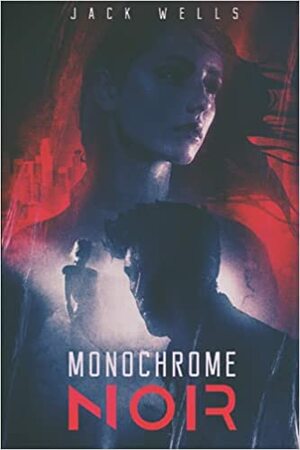 Monochrome Noir (#1) - A Gathering Storm by Jack Wells