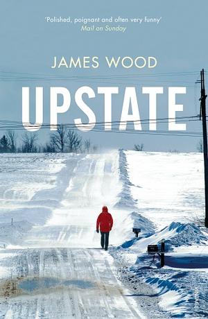 Upstate by James Wood