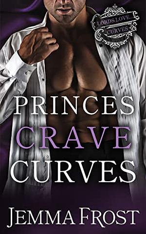 Princes Crave Curves by Jemma Frost