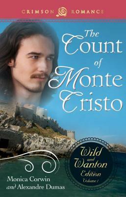 Count of Monte Cristo: The Wild and Wanton Edition Volume 1 by Monica Corwin, Alexandre Dumas