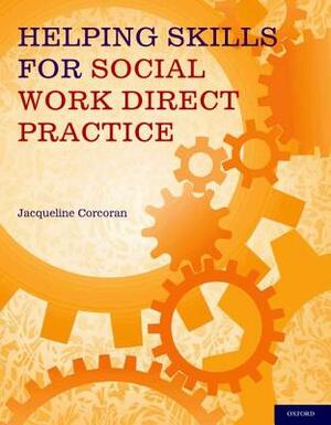 Helping Skills for Social Work Direct Practice by Jacqueline Corcoran