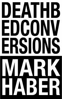 Deathbed Conversions by Mark Haber