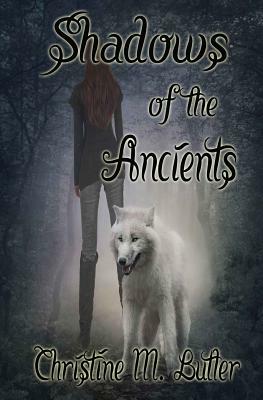 Shadows of the Ancients by Christine M. Butler